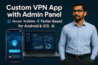 custom vpn app with admin panel vpn app development with flutter android and ios