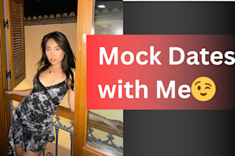 go on a mock date with you to improve your dating skills