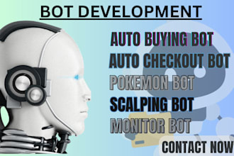 develop auto buying bot, telegram bot, pokemon bot, checkout bot, scalping bot