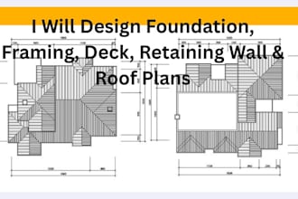 design foundation, framing, deck, retaining wall, roof, shear wall plans