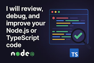 review, debug, and improve your nodejs or typescript code