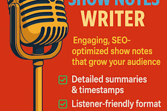 write irressitable poadcast show notes at affordable price and with speed