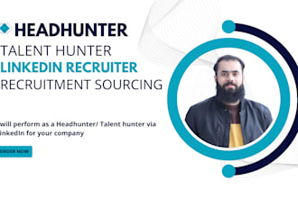perform as a talent hunter via linkedin for your company