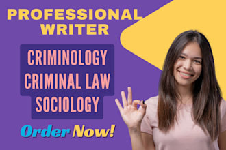 research and write on criminology, criminal justice, criminal law and soociology