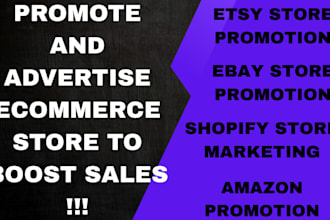 promote and advertise etsy, ebay, shopify and amazon store to boost sales