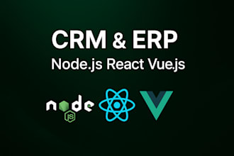build a custom CRM or erp with node js and react or vue js