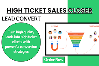 close high ticket sales and convert leads for your business