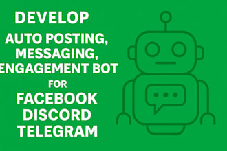 create auto posting, messaging, engagement bot for facebook, discord, telegram