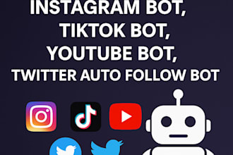 develop instagram bot, tiktok bot, youtube bot, twitter auto follow bot