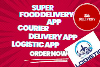 create food delivery app, courier delivery app, logistic app