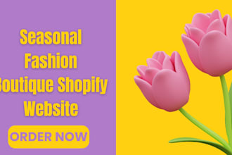 create a modern shopify store for seasonal clothing drop shipping