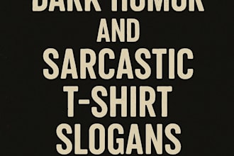 write dark humor and sarcastic t shirt slogans that sell