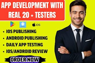 develop and publish android ios mobile app with 20 app testers 12 to 20 testers