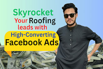 setup facebook ads campaign for roofing,manage them to get high leads and sales