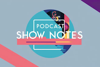 write your podcast show notes within one day