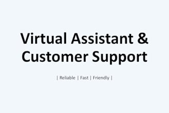 be your reliable virtual assistant and customer support