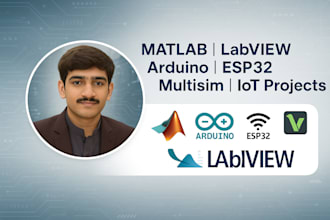 assist in matlab,  multisim, labview, arduino uno, mega, esp and iot  project