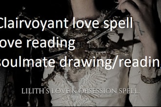 cast a powerful clairvoyant spell, lilith love soulmate obsession spell