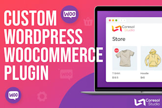 create or customize wordpress woocommerce plugin for you