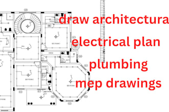 draw architectural, electrical plan, plumbing, mep drawings