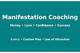 be your manifesting coach and help create your ideal life