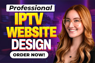 create professional iptv website for iptv services, iptv reseller, iptv rebrand