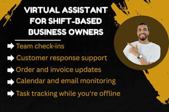 be your virtual assistant for shift based business owners