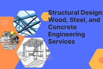 structural design for wood steel and concrete engineering services