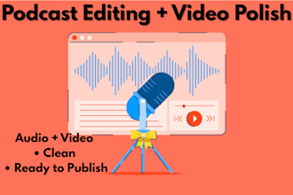 professionally edit your podcast audio or video for spotify, youtube, or zoom