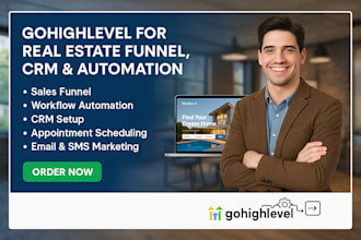 build gohighlevel real estate funnels, automations, lead CRM system, ai agent