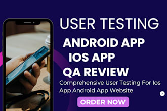 do QA and user testing and review your ios app android app website