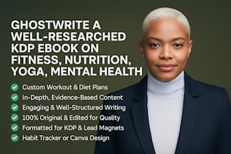 ghostwrite a well researched KDP ebook on fitness nutrition yoga mental health