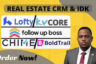 manage real estate CRM setup lofty CRM, kvcore,  chime, follow up boss, idx
