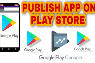 publish apps, games in google play store and apple  store app live 5 hours