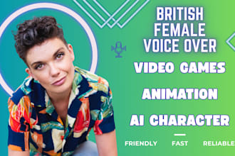 record a british female voice over for animation or video games