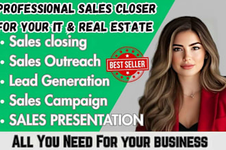 be your sales closer sales rep to get sales for your IT, real estate company