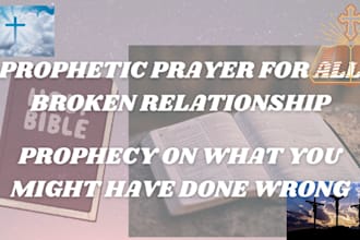 prophetically restore broken relationship and give prophecy on your relationship