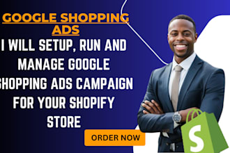 set up optimize manage and run google shopping ads campaign for shopify store