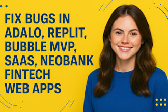 fix bugs in adalo , replit, bubble mvp, saas, neobank fintech web apps