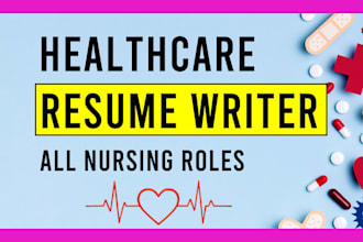 write medical, healthcare, nursing resume, CV