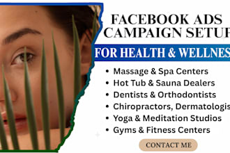 create facebook ads campaign for health wellness, massage, dental, yoga, gym,spa