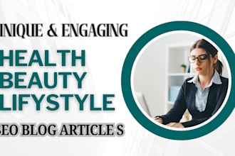 write remarkable health, beauty, and lifestyle SEO blog articles