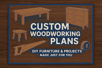 design custom woodworking plans for DIY projects and furniture