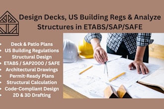 design decks, US building regs and analyze structures in etabs, sap, safe