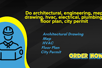 do architectural, mep, hvac, electrical, plumbing, floor plan, city permit