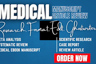 write or edit medical manuscript writing, review article, systematic review case