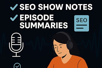 write a powerful podcast intro and outro episode summaries and SEO show notes