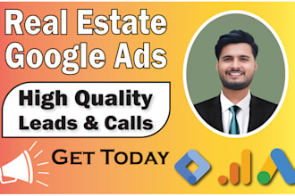 set up and optimize real estate google ads PPC campaigns for leads and calls