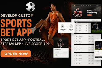 develop custom sports bet app, sport bet app, football stream app live score app