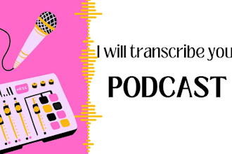 transcribe your podcasts and interviews for you